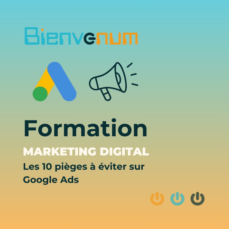 Webinaire Bienvenum - Les 10 pièges à éviter sur Google Ads