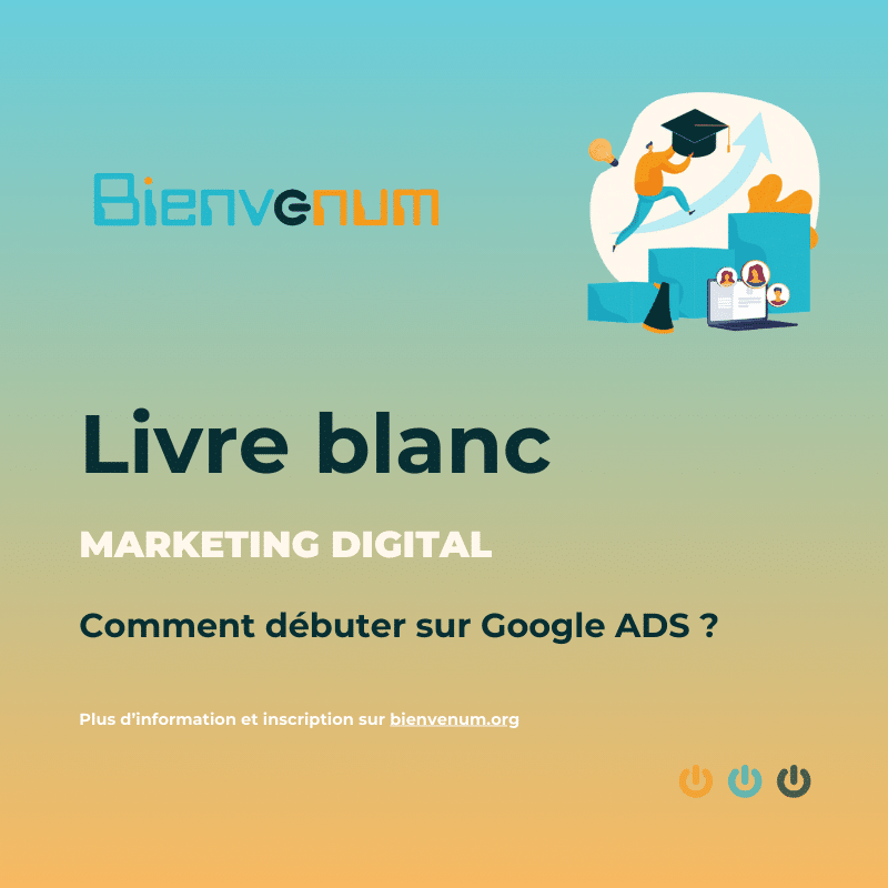 Livre blanc BienveNum - Comment débuter sur Google ADS ?